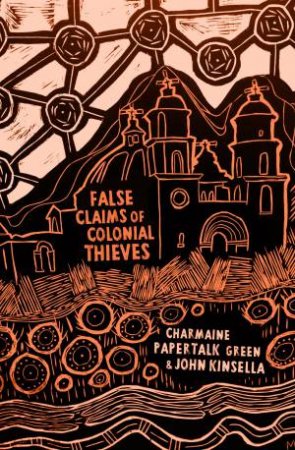 False Claims Of Colonial Thieves by Charmaine Papertalk Green & John Kinsella