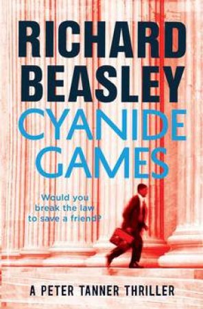 A Peter Tanner Thriller: Cyanide Games by Richard Beasley