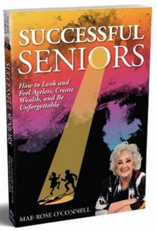 Successful Seniors by Mae-Rose O'Connell