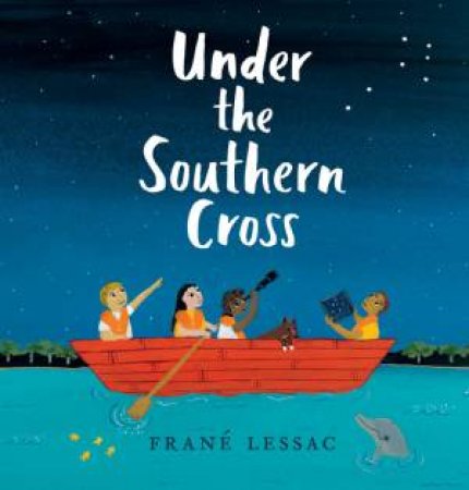 Under The Southern Cross by Frane Lessac