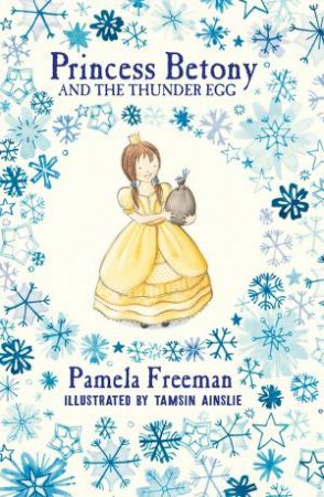Princess Betony And The Thunder Egg by Pamela Freeman & Tamsin Ainslie