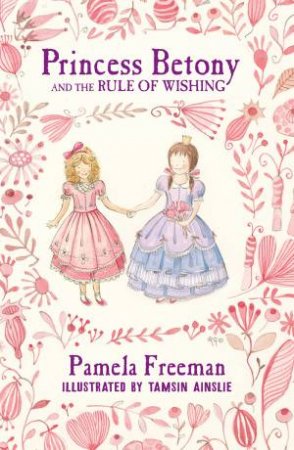 Princess Betony And The Rule Of Wishing by Judy Hindley & Tor Freeman