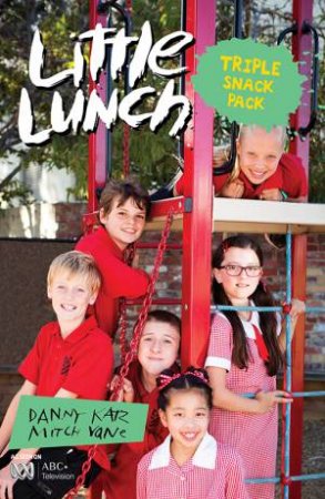 Little Lunch: Triple Snack Pack by Danny Katz & Vane Mitch