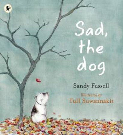 Sad, The Dog by Sandy Fussell & Tull Suwannakit