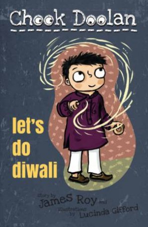 Chook Doolan: Let's Do Diwali! by James Roy & Lucinda Gifford