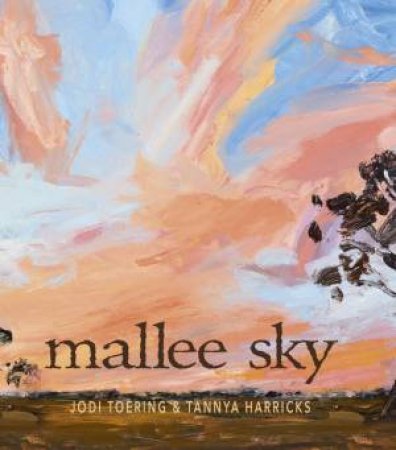 Mallee Sky by Jodi Toering & Tannya Harricks