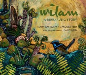 Wilam by Aunty Joy Murphy & Andrew Kelly & Lisa Kennedy