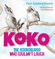 Koko The Kookaburra Who Couldnt Laugh