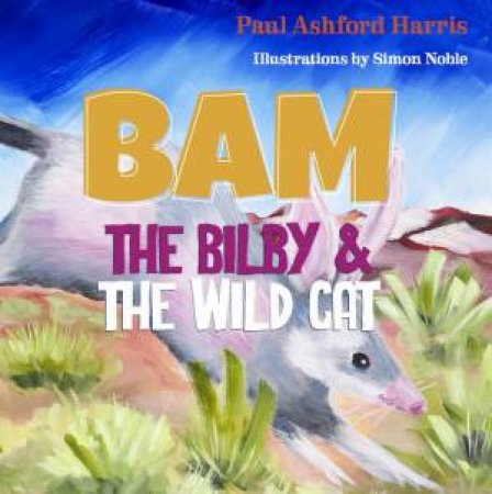 Bam The Bilby And The Wild Cat by Paul Harris