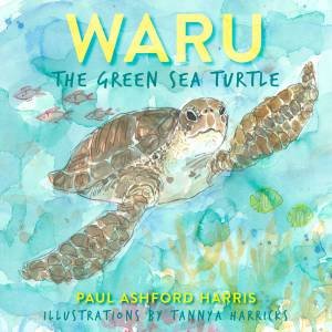 Waru The Green Sea Turtle by Paul Ashford Harris