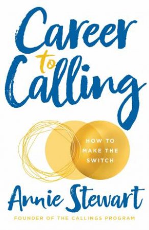 Career To Calling by Annie Stewart