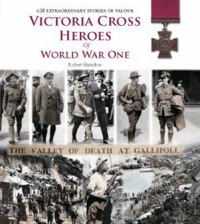 Victoria Cross Heroes of World War One by Robert Hamilton