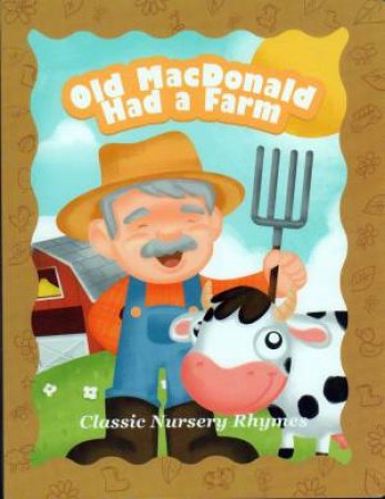 Classic Nursery Rhymes: Old MacDonald Had A Farm by Various