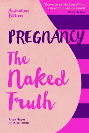 Pregnancy: The Naked Truth by Anya Hayes & Hollie Smith
