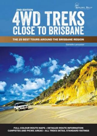 4WD Treks Close To Brisbane 2nd Ed (Spiral Edition) by Danielle Lancaster