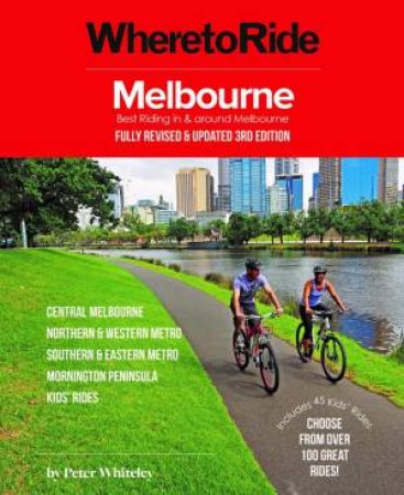 Where To Ride: Melbourne 3rd Ed by Peter Whiteley