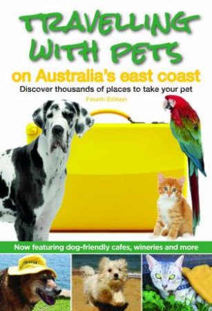 Travelling With Pets On The East Coast 4th Ed by Carla Francis