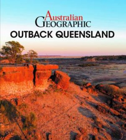 Australian Geographic Outback Queensland by Danielle Lancaster