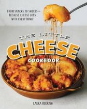 The Little Cheese Cookbook From Snacks To Sweets