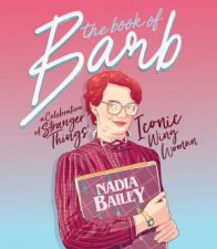 The Book Of Barb A Celebration Of Stranger Things Iconic Wing Woman