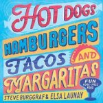 Hotdogs Hamburgers Tacos  Margaritas 130 Fun Recipes