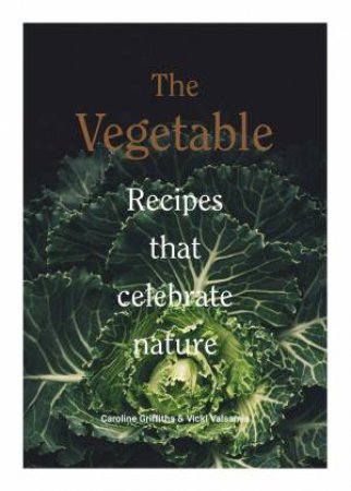 The Vegetable: Simple Recipes For Putting More Veg In Your Life by Vicki Valsamis