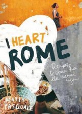 I Heart Rome Recipes  Stories From The Eternal City
