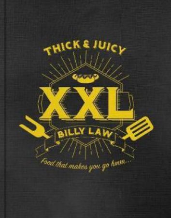 XXL: Epic Food, Street Eats & Cult Dishes From Around The World by Billy Law
