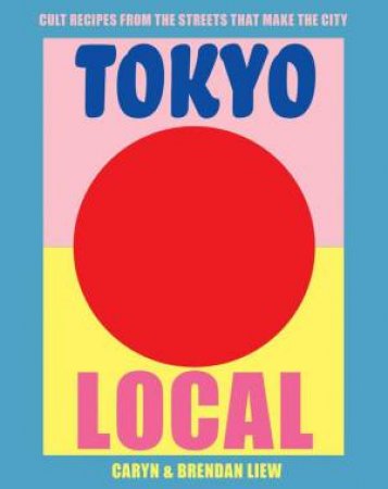 Tokyo Local by Caryn Liew & Brendan Liew