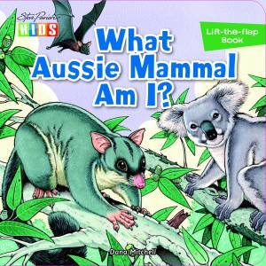 Lift-The-Flap: What Aussie Mammal Am I? by Steve Parish