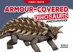 First Facts ArmourCovered Dinosaurs  Ankylosaurs
