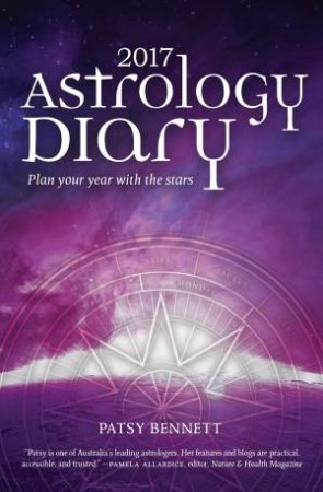 2017 Astrology Diary: Plan Your Year With The Stars by Patsy Bennett