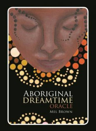 Aboriginal Dreamtime Oracle Cards by Mel Brown