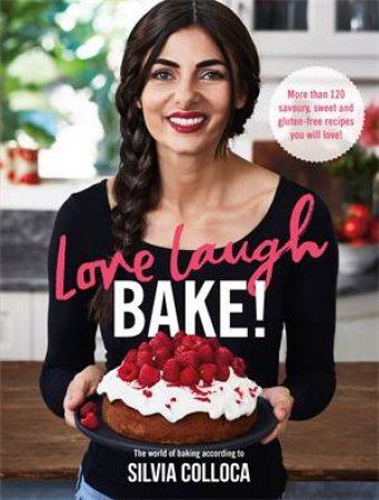 Love, Laugh, Bake! by Silvia Colloca