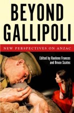 Beyond Gallipoli New Perspectives On Anzac