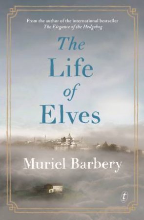 The Life Of Elves by Muriel Barbery