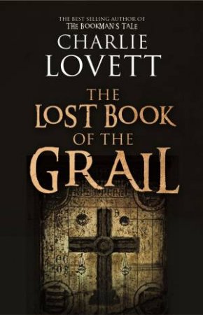The Lost Book Of The Grail by Charlie Lovett
