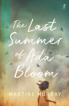 The Last Summer Of Ada Bloom by Martine Murray