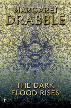 The Dark Flood Rises by Margaret Drabble