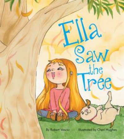 Ella Saw The Tree by Cheri Vescio