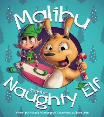 Malibu and the Naughty Elf by Michelle, Illustrated by Atze, David Worthington