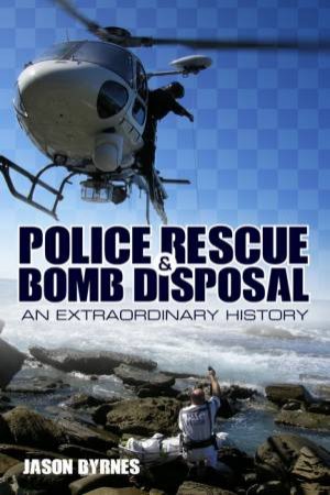 Police Rescue & Bomb Disposal by Jason Byrnes