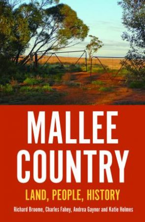 Mallee Country by Richard Broome & Charles Fahey & Andrea Gaynor & Katie Holmes