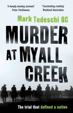 Murder At Myall Creek by Mark Tedeschi