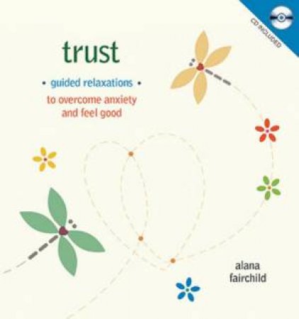 Trust: Guided Meditations to Overcome Anxiety & Feel Good by Alana Fairchild