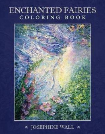 Enchanted Fairies Coloring Book by Josephine Wall