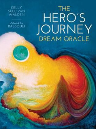 The Hero's Journey Dream Oracle by Kelly Sullivan & Rassouli Walden