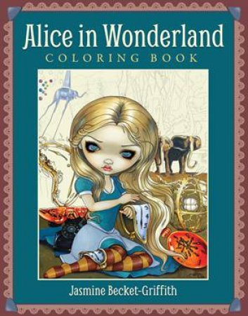 Alice In Wonderland Coloring Book by Jasmine Becket-Griffith