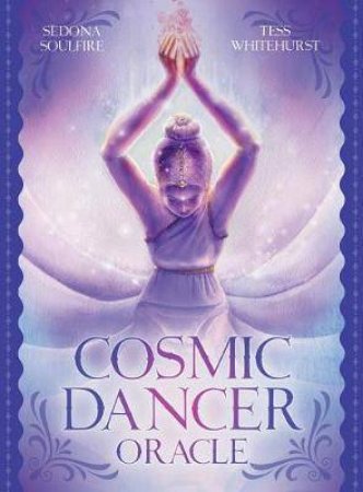 Cosmic Dancer Oracle by Sedona And Whitehurst, Tess Soulfire