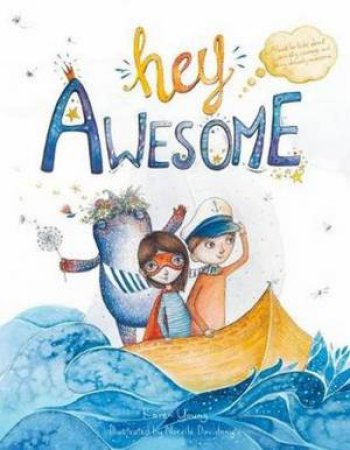 Hey Awesome by Karen Young & Norvile Dovidonyte